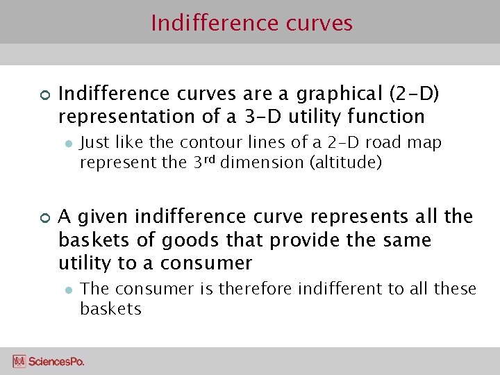 Indifference curves ¢ Indifference curves are a graphical (2 -D) representation of a 3