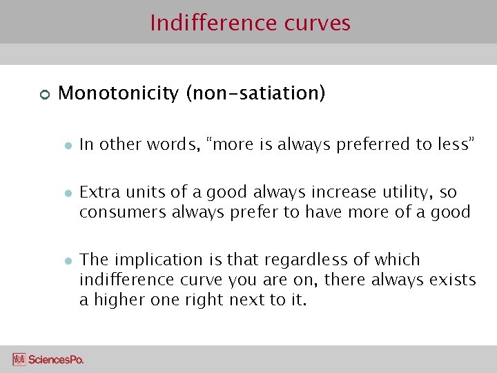 Indifference curves ¢ Monotonicity (non-satiation) l l l In other words, “more is always
