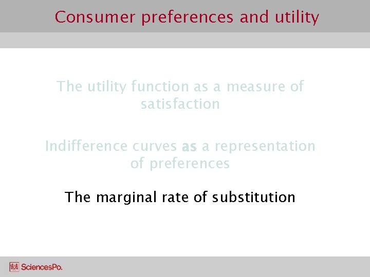 Consumer preferences and utility The utility function as a measure of satisfaction Indifference curves
