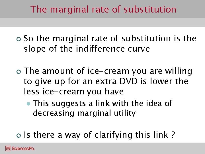 The marginal rate of substitution ¢ ¢ So the marginal rate of substitution is