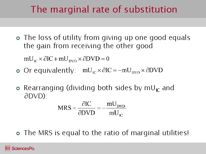 The marginal rate of substitution ¢ ¢ The loss of utility from giving up