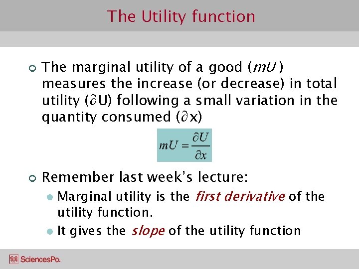 The Utility function ¢ ¢ The marginal utility of a good (m. U )