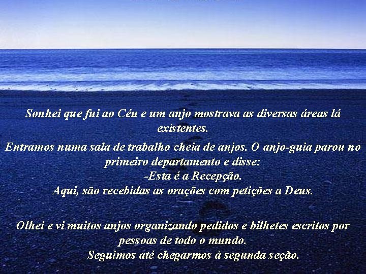 Sonhei que fui ao Céu e um anjo mostrava as diversas áreas lá existentes.