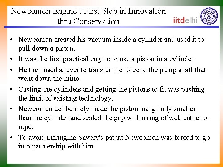 Newcomen Engine : First Step in Innovation thru Conservation • Newcomen created his vacuum