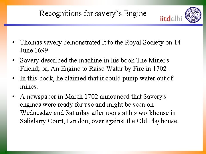 Recognitions for savery’s Engine • Thomas savery demonstrated it to the Royal Society on