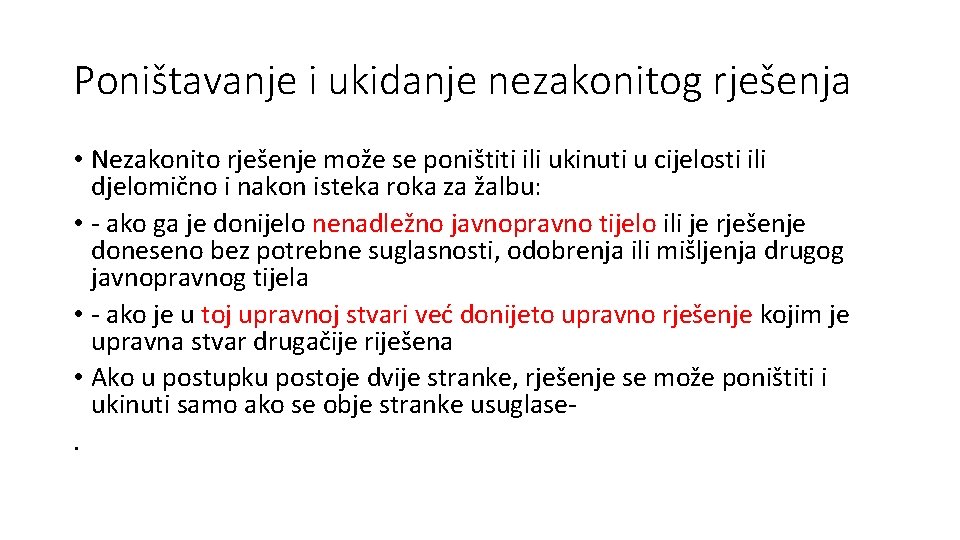 Poništavanje i ukidanje nezakonitog rješenja • Nezakonito rješenje može se poništiti ili ukinuti u