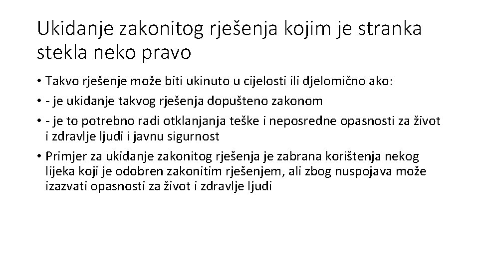 Ukidanje zakonitog rješenja kojim je stranka stekla neko pravo • Takvo rješenje može biti