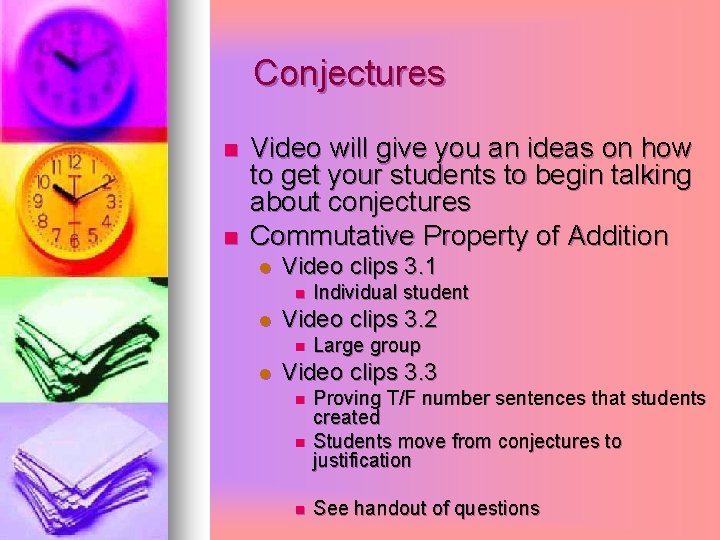 Conjectures n n Video will give you an ideas on how to get your