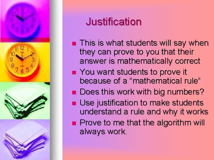 Justification n n This is what students will say when they can prove to