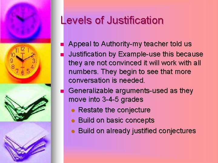 Levels of Justification n Appeal to Authority-my teacher told us Justification by Example-use this