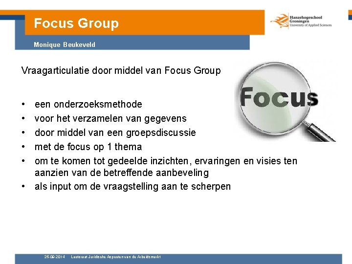 Focus Group Monique Beukeveld Vraagarticulatie door middel van Focus Group • • • een