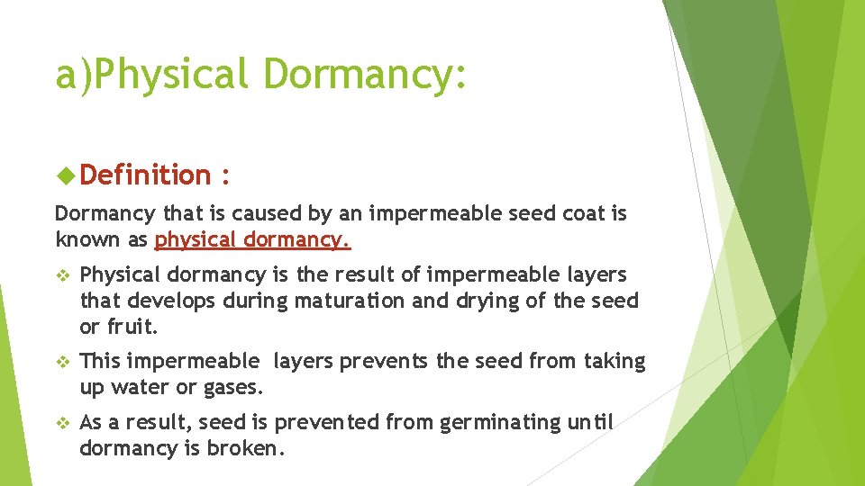 a)Physical Dormancy: Definition : Dormancy that is caused by an impermeable seed coat is