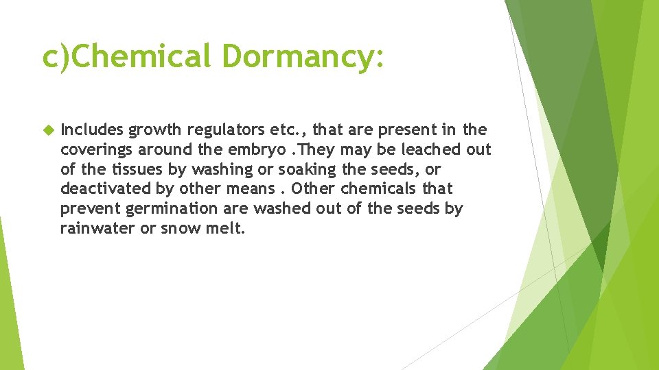 c)Chemical Dormancy: Includes growth regulators etc. , that are present in the coverings around