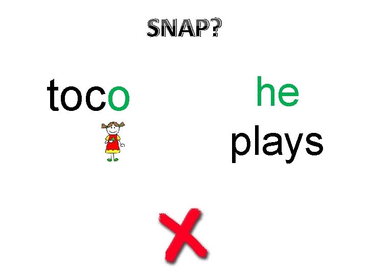 SNAP? toco he plays 