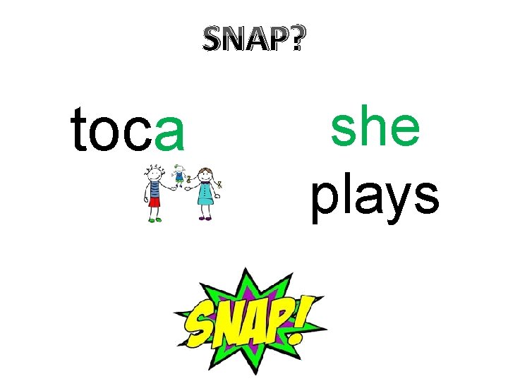 SNAP? toca she plays 