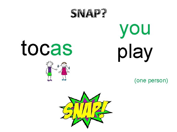 SNAP? tocas you play (one person) 