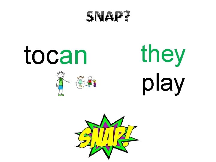 SNAP? tocan they play 