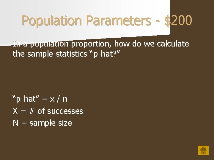 Population Parameters - $200 In a population proportion, how do we calculate the sample