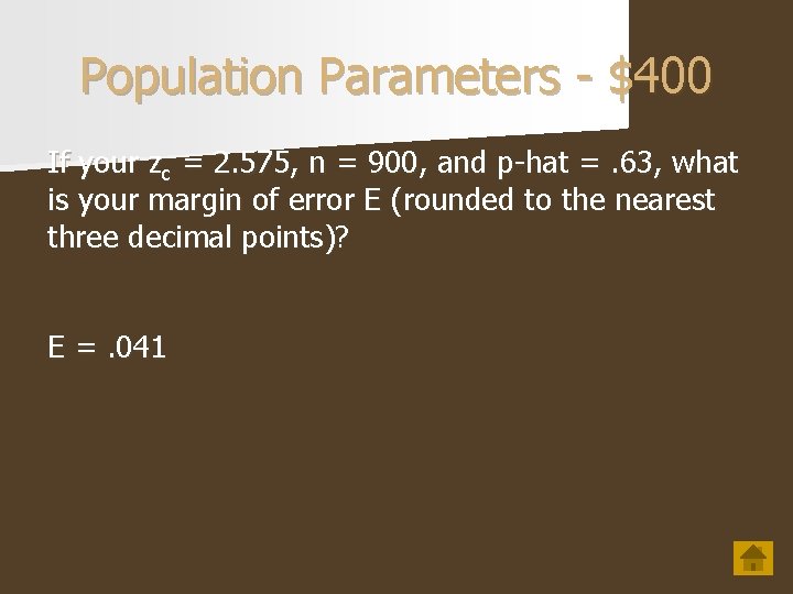 Population Parameters - $400 If your zc = 2. 575, n = 900, and