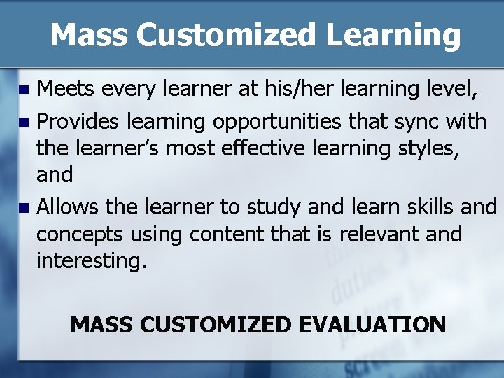 Mass Customized Learning Meets every learner at his/her learning level, n Provides learning opportunities