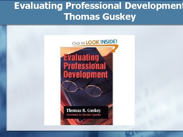 Evaluating Professional Development Thomas Guskey 