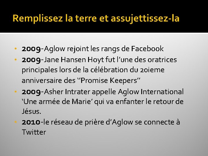  • • 2009 -Aglow rejoint les rangs de Facebook 2009 -Jane Hansen Hoyt