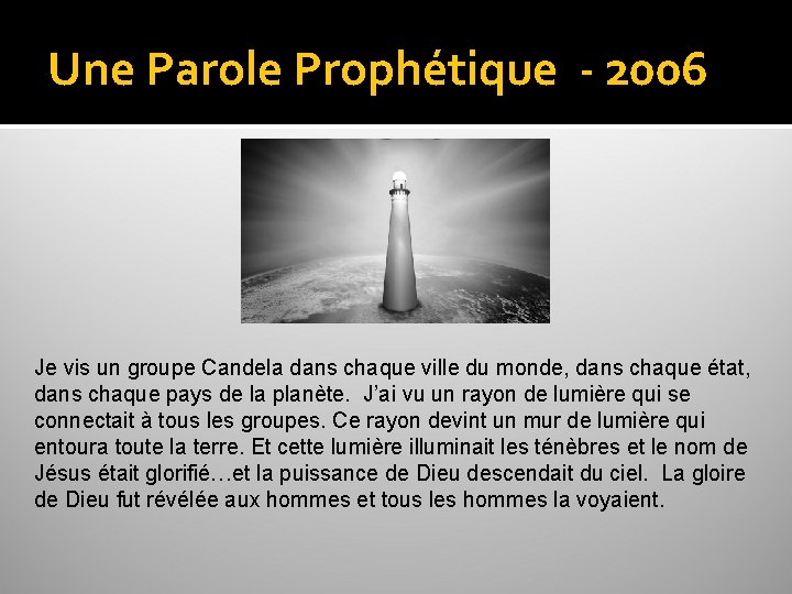 Une Parole Prophétique - 2006 Je vis un groupe Candela dans chaque ville du