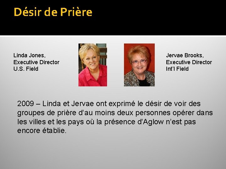 Désir de Prière Linda Jones, Executive Director U. S. Field Jervae Brooks, Executive Director