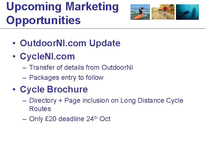 Upcoming Marketing Opportunities • Outdoor. NI. com Update • Cycle. NI. com – Transfer