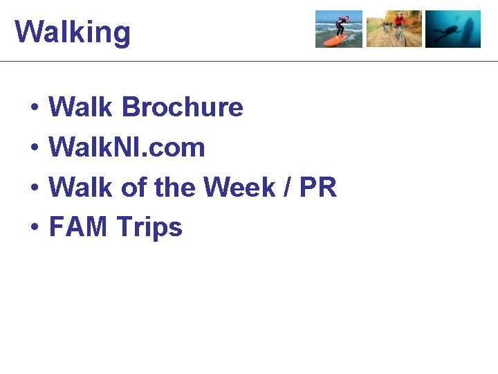 Walking • • Walk Brochure Walk. NI. com Walk of the Week / PR