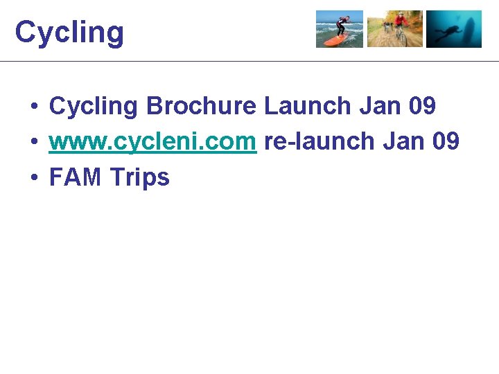 Cycling • Cycling Brochure Launch Jan 09 • www. cycleni. com re-launch Jan 09