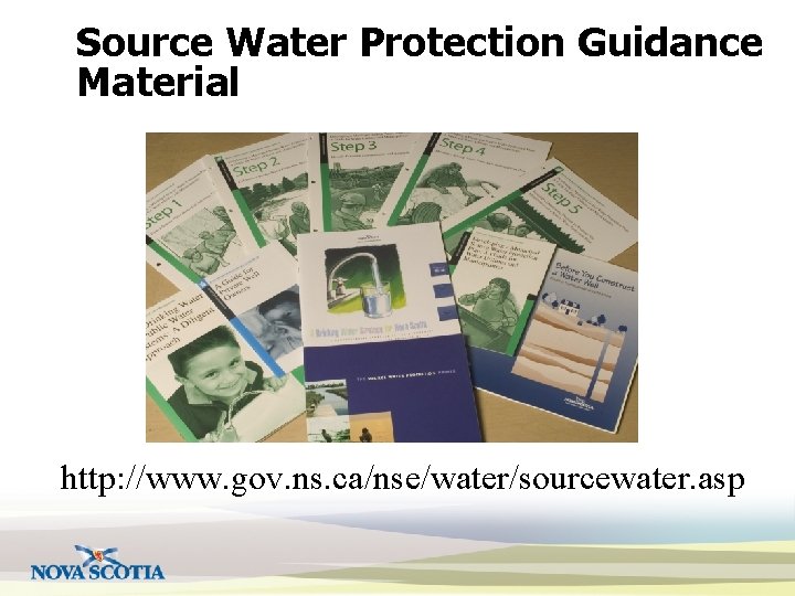 Source Water Protection Guidance Material http: //www. gov. ns. ca/nse/water/sourcewater. asp 