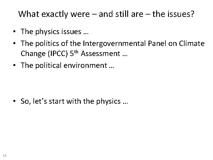 What exactly were – and still are – the issues? • The physics issues