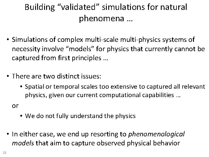 Building “validated” simulations for natural phenomena … • Simulations of complex multi-scale multi-physics systems