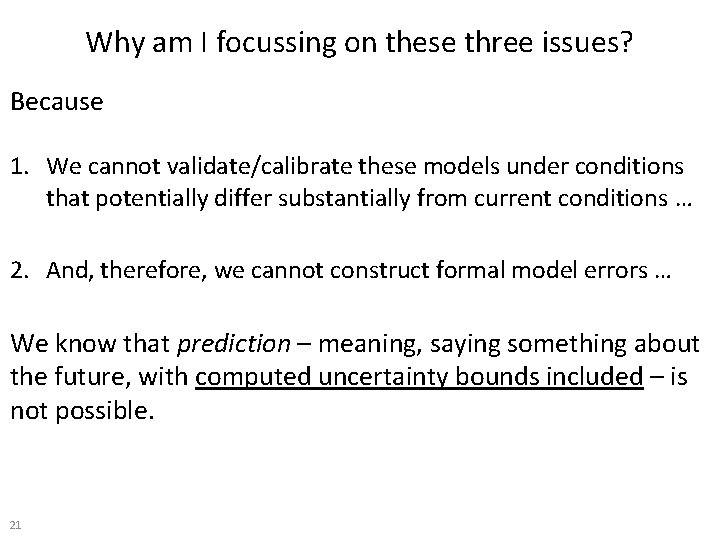 Why am I focussing on these three issues? Because 1. We cannot validate/calibrate these