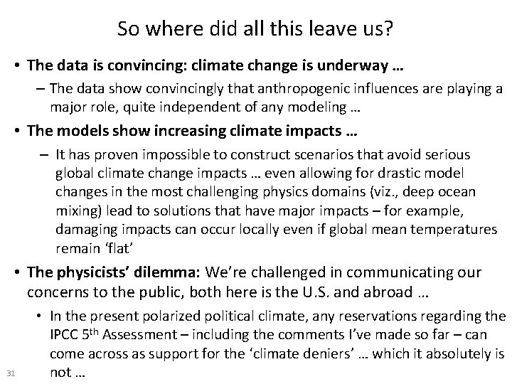 So where did all this leave us? • The data is convincing: climate change
