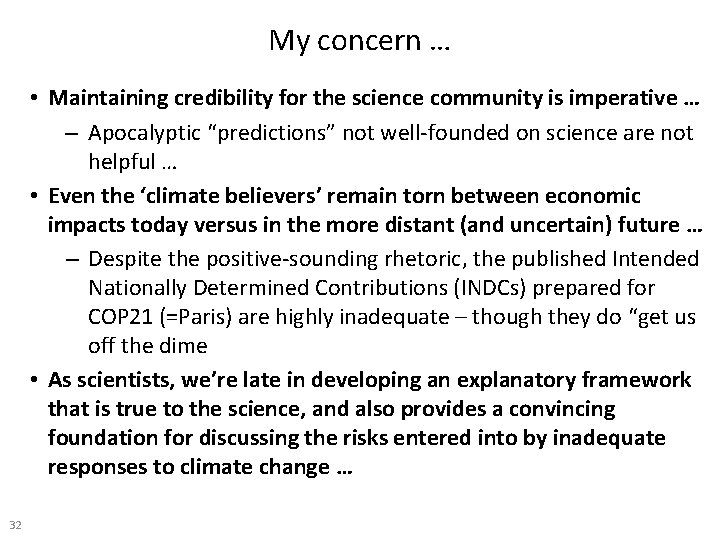 My concern … • Maintaining credibility for the science community is imperative … –
