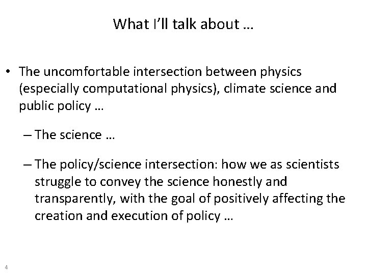 What I’ll talk about … • The uncomfortable intersection between physics (especially computational physics),