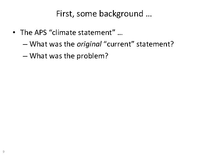 First, some background … • The APS “climate statement” … – What was the