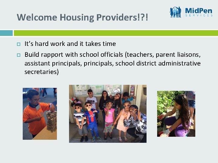 Welcome Housing Providers!? ! It’s hard work and it takes time Build rapport with