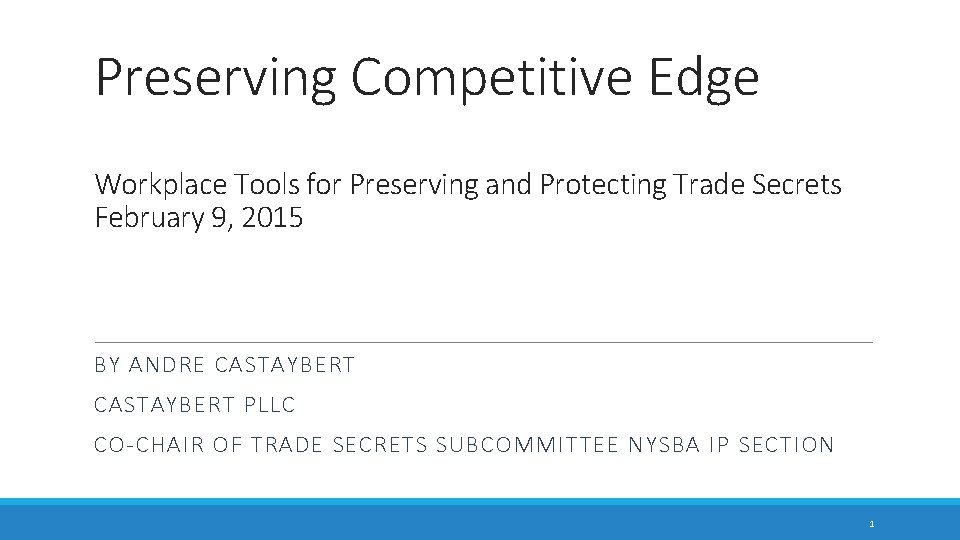 Preserving Competitive Edge Workplace Tools for Preserving and Protecting Trade Secrets February 9, 2015