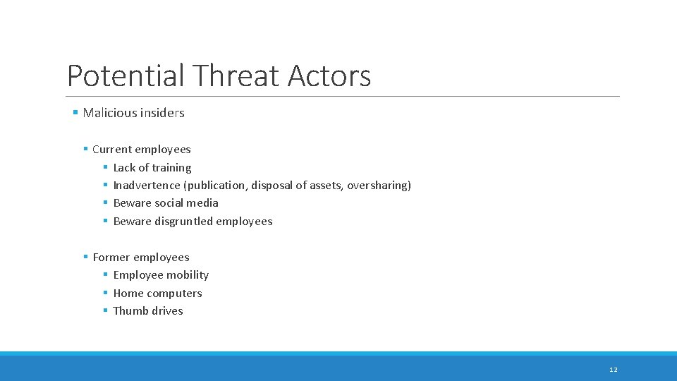 Potential Threat Actors § Malicious insiders § Current employees § Lack of training §