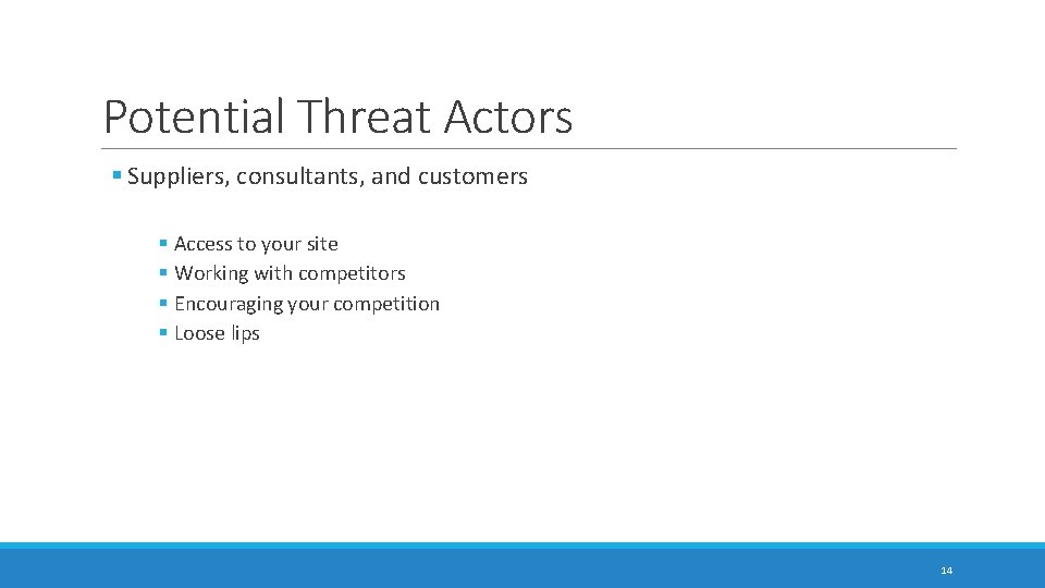 Potential Threat Actors § Suppliers, consultants, and customers § Access to your site §