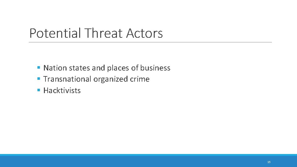 Potential Threat Actors § Nation states and places of business § Transnational organized crime