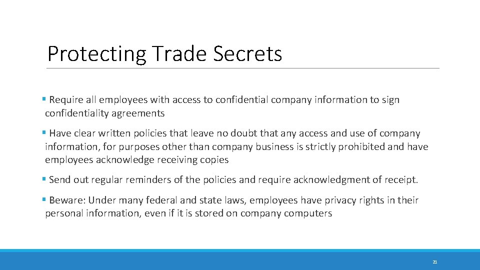 Protecting Trade Secrets § Require all employees with access to confidential company information to