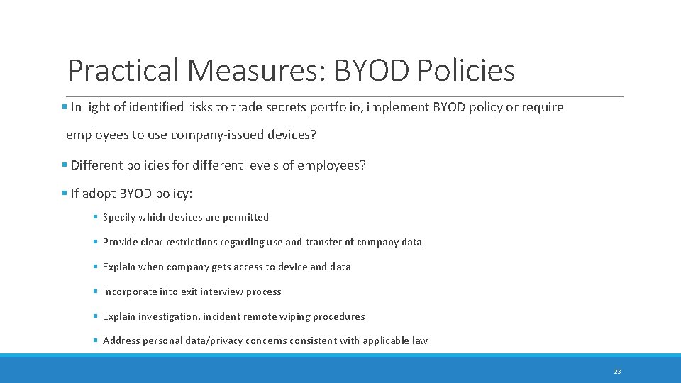Practical Measures: BYOD Policies § In light of identified risks to trade secrets portfolio,