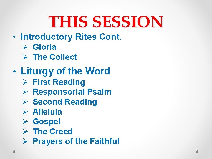 THIS SESSION • Introductory Rites Cont. Ø Gloria Ø The Collect • Liturgy of