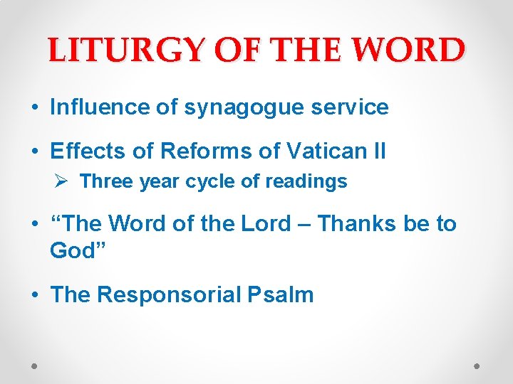 LITURGY OF THE WORD • Influence of synagogue service • Effects of Reforms of