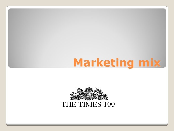 Marketing mix THE TIMES 100 