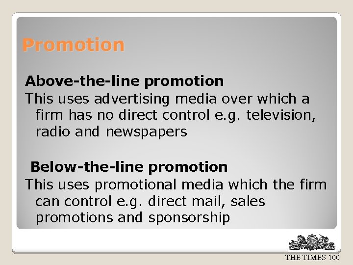 Promotion Above-the-line promotion This uses advertising media over which a firm has no direct